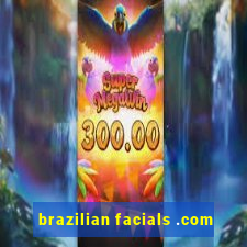 brazilian facials .com